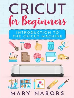 cover image of Cricut for beginners. Introduction to the Cricut Machine